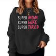 Supermom For Womens Super Mom Super Wife Super Tired Women Sweatshirt