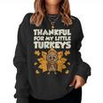 Thankful For My Little Turkeys Thanksgiving Teacher Mom Women Sweatshirt