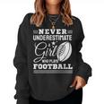 Never Underestimate A Girl Who Play Football Football Fan Women Sweatshirt