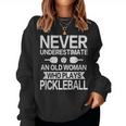 Never Underestimate An Old Woman Pickleball Player Women Sweatshirt