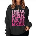 I Wear Pink For My Mama Breast Cancer Support Squad Ribbon Women Sweatshirt