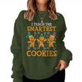 I Teach The Smartest Cookies Teacher Christmas Women Sweatshirt