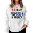 Womens Guns Have More Rights Than Women In America - Womens Rights Women Crewneck Graphic Sweatshirt Womens Guns Have More Rights Than Women In America - Womens Rights Women Crewneck Graphic Sweatshirt