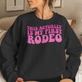 This Actually Is My First Rodeo Cowboy Cowgirl Groovy Women Sweatshirt Gifts for Her