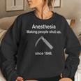 Anesthesia Making People Shut Up Men Women Women Sweatshirt Gifts for Her