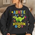 Auntie Of The Birthday Boy T-Rex Dinosaur Birthday Party Women Sweatshirt Gifts for Her