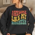 Awesome Like My Daughter Retro Dad Fathers Women Sweatshirt Gifts for Her