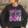 Awesome Like My Son For Mom Dad Women Crewneck Graphic Sweatshirt Gifts for Her