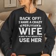 Back Off I Have A Crazy Peruvian Wife Husband Women Sweatshirt Gifts for Her