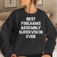 Best Firearms Assembly Supervisor Ever Women Sweatshirt Gifts for Her