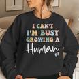 I Can't I'm Busy Growing A Human Mom Pregnancy Announcement Women Sweatshirt Gifts for Her