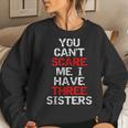 You Can't Scare Me I Have Three Sisters For Brother Women Sweatshirt Gifts for Her