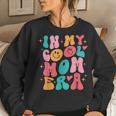 In My Cool Mom Era Groovy Mom Life Women Sweatshirt Gifts for Her