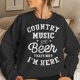 Country Music And Beer That's Why I'm HereWomen Sweatshirt Gifts for Her