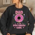 Dad Of The Birthday Girl Donut Matching Family Sweets Pink Women Sweatshirt Gifts for Her