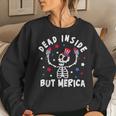 Dead Inside But Merica Skeleton 4Th Of July Womens Women Sweatshirt Gifts for Her