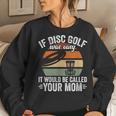 If Disc Golf Was Easy It Would Be Called Your Mom Disc Golf Women Sweatshirt Gifts for Her