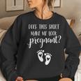 Does This Make Me Look Pregnant Pregnancy Mom To Be Women Sweatshirt Gifts for Her