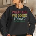 What Are We Doing Today Pe Teacher Life Women Sweatshirt Gifts for Her