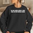 Fake Life Quote For An Anti Social Media Humor Lover Women Sweatshirt Gifts for Her
