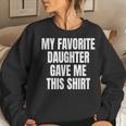 My Fav Daughter Gave Me This Father Dad Women Sweatshirt Gifts for Her