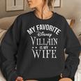 My Favorite Disn Villain Is My Wife For Husband Women Sweatshirt Gifts for Her