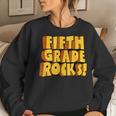 Fifth Grade Rocks 5Th Grade Teachers Student Back To School Women Sweatshirt Gifts for Her