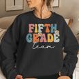 Fifth Grade Team Retro Groovy Back To School 5Th Grade Women Sweatshirt Gifts for Her