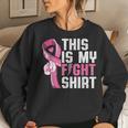 This Is My Fight Breast Cancer Awareness Warrior Women Sweatshirt Gifts for Her