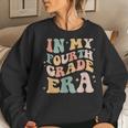 In My Fourth 4Th Grade Era Back To School Teacher Students Women Sweatshirt Gifts for Her