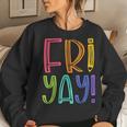 Fri-Yay Teacher Happy Friday Weekend Teacher Women Sweatshirt Gifts for Her