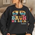 Bruh We Back Teachers Start Back To School Women Sweatshirt Gifts for Her