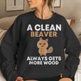 A Clean Beaver Always Gets More Wood Joke Sarcastic Women Sweatshirt Gifts for Her
