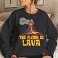 Cute The Floor Is Lava Volcano Science Teacher Women Sweatshirt Gifts for Her