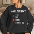 Drinking Am I Drunk Bitch I Might Be Women Sweatshirt Gifts for Her