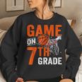 Games On Seventh Grade Basketball First Day Of School Women Sweatshirt Gifts for Her