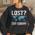 Geography Teacher Lost Study Geography Women Sweatshirt Gifts for Her