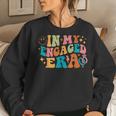 Groovy Engagement Fiance In My Engaged Era Women Sweatshirt Gifts for Her