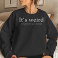 Funny Its Weird Being The Same Age As Old People Sarcastic Women Crewneck Graphic Sweatshirt Gifts for Her