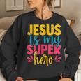 Jesus Is My Superhero Christian Cute Powerful Love God Women Sweatshirt Gifts for Her