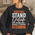 Sarcastic Saying I'm Outstanding Sarcasm Women Sweatshirt Gifts for Her