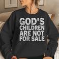 Gods Children Are Not For Sale Quote Gods Children Women Sweatshirt Gifts for Her