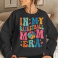 Groovy In My Basketball Mom Era Basketball Mama Mother Women Sweatshirt Gifts for Her