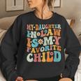Groovy My Daughter In Law Is My Favorite Child Women Sweatshirt Gifts for Her