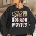 Halloween I Run On Coffee And Horror Movies Trick Or Treat For Coffee Lovers Women Sweatshirt Gifts for Her