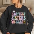 Happiest Sisters On The Earth Happy Birthday Sister Sister Women Sweatshirt Gifts for Her