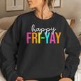 Happy Fri-Yay Friday Teacher Life Happy Friday Weekend Women Sweatshirt Gifts for Her