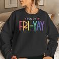 Happy Fri-Yay Friday Teacher Life Happy Friday Women Sweatshirt Gifts for Her