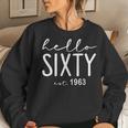 Hello Sixty Est 1963 Hello 60 Heart 60Th Birthday Women Sweatshirt Gifts for Her