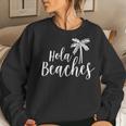 Hola Beaches VacationBeach For Cute Women Sweatshirt Gifts for Her